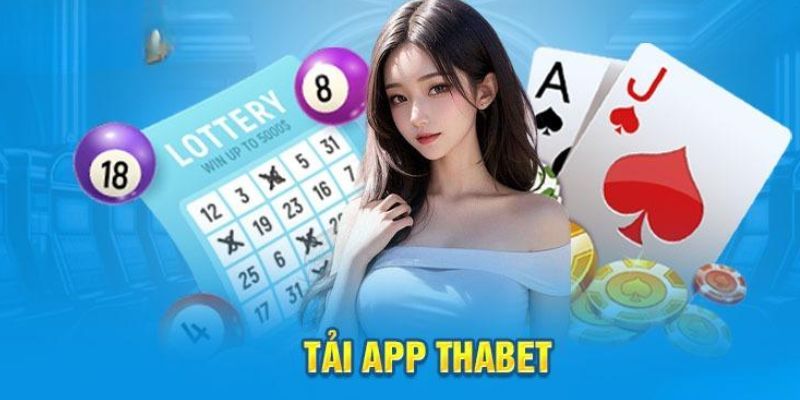 Lý do nên tải app Thabet cho anh em cược thủ