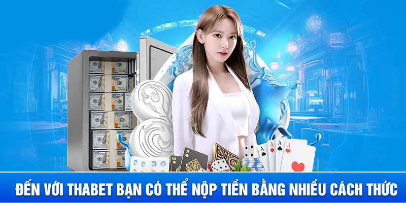 Một số phương án nạp tiền Thabet cho hội viên 