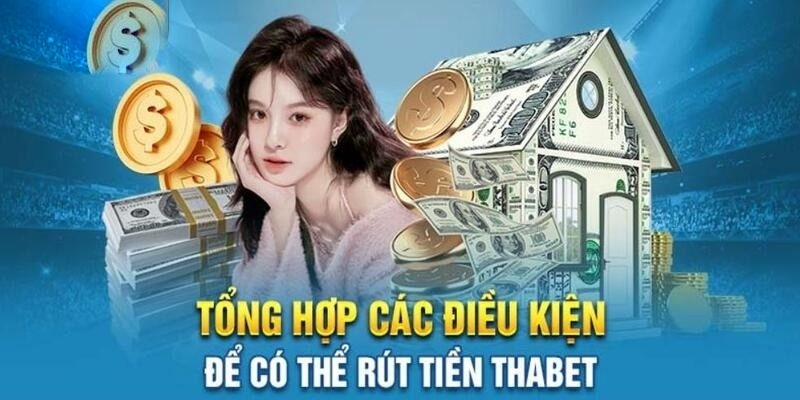 Những yêu cầu để hội viên có thể rút tiền Thabet